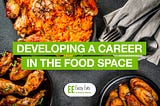 Developing Your Career in The Food Space