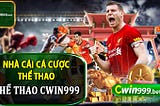 THỂ THAO CWIN999 — SÂN CHƠI CÁ CƯỢC ĐƯỢC YÊU THÍCH NHẤT