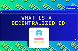 What is a Decentralized ID
