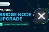 Wanchain Bridge Node upgrade coming on October 8th