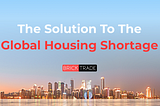 Bricktrade: the solution to the global housing shortage