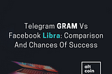 Telegram GRAM Vs Facebook Libra: Comparison And Chances Of Success