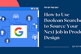 How to Use Boolean Searches to Source Your Next Job in Product Design