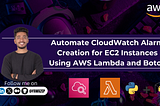 Automate CloudWatch Alarm Creation for EC2 Instances Using AWS Lambda and Boto3