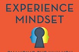 The Experience Mindset by Tiffani Bova — Book Review