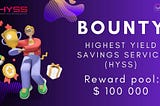 🟢 Highest Yield Savings Service (HYSS) Bounty Campaign🔝🚀