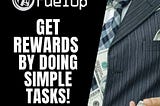 FuelUp easy tasks for rewards and bonuses up to 25 USD