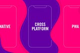 Native, Cross-Platform, and Web Apps: Comparison
