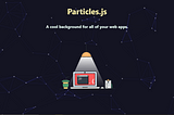 Creating an Interactive Background in React with Particles.js