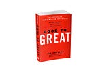 Good to Great — Valuable lessons Summarized