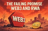 The Failing Promise of Web3 and RWA. Part I.