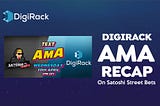 DigiRack AMA Recap on Satoshi Street Bets