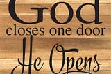 God Closed That Door — And I Thank Him Every Day for It