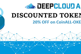 DeepCloud (DEEP) “20% Discount” on Token Sale at CoinALL-OKEX Exchange