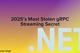 2025’s Most Stolen gRPC Streaming Secret (And How to Hijack It for Real-Time LLM Feeds)