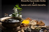 Health Benefits of 10 Powerful Ayurvedic Herbs & Spices