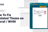 Why Your cPanel or WHM Login Page Is Showing an Outdated Theme (And How to Fix It)