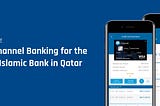 UX Case Study: Omni-Channel Banking for the largest Islamic Bank in Qatar 🇶🇦