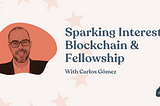 Carlos in a red cloud of the EU stars with ‘Sparking Interest, Blockchain & Fellowship’. dGen logo in the corner