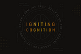 Igniting Cognition