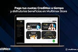 Paga tus cuotas CrediMax a tiempo y disfruta los beneficios en Multimax Store
