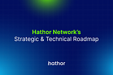 Hathor Network’s Strategic & Technical Roadmap
