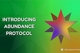 Introducing Abundance Protocol