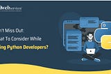 Don’t Miss Out: What To Consider While Hiring Python Developers — iWebServices