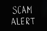 Black background saying SCAM ALERT