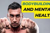 Is Bodybuilding Bad For Mental Health
