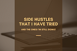 Side Hustles That I Have Tried