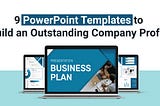 9 PowerPoint Templates to Build an Outstanding Company Profile