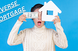 What Is A Reverse Mortgage And How Does It Work?