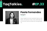 TaqTalkies #33: Paola Fernandes