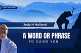 A graphic with the blog title, “A Word or Phrase to Guide You” and a picture of a man climbing a mountain