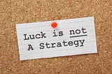 How to Get Lucky in Marketing and Sales
