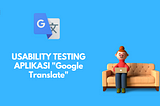 USABILITY TESTING APLIKASI “Google Translate”