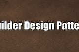 Builder Design Pattern Nedir? in Java