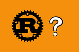 Hey, You! Should You Start With Rust Programming Language?