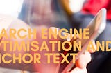 Search Engine Optimisation and Anchor Text