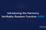 Introducing Harmony Verifiable Random Function (VRF)