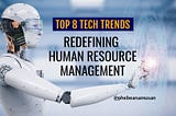 Top 8 Tech Trends Redefining Human Resource Management