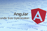 Angular Bundle Size Optimization