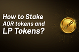 How to Stake AQR tokens and LP Tokens? 🤔