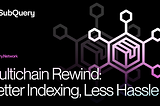 Multichain Rewind: Smarter Multi-Chain Indexing