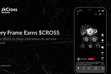$CROSS Video Creator’s Quest Just Got Bigger: