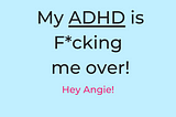 How your ADHD brain is f*cking you over