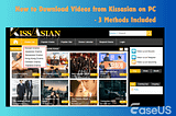 How to Download Videos from KissAsian on PC
