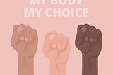 My Body, My Choice Unless It Involves My Pussy!
