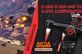 Battle Drones: Elord O’dor and the A-EYE corporation